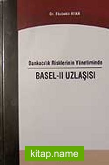 Bankacılık Risklerinin Yönetiminde/Basel-II Uzlaşısı