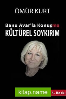 Banu Avar’la Konuşma  Kültürel Soykırım