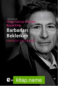 Barbarları Beklerken  Edward W. Said Anısına