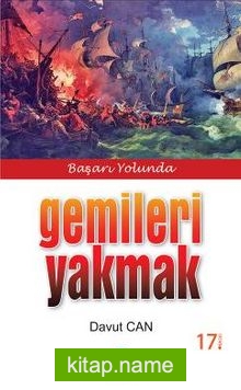 Başarı Yolunda Gemileri Yakmak