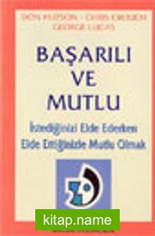 Başarılı ve Mutlu İstediğinizi Elde Ederken Elde Ettiğinizle Mutlu Olmak