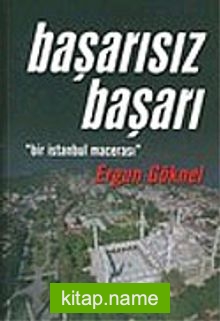 Başarısız Başarı/”Bir İstanbul Macerası”