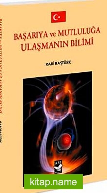 Başarıya ve Mutluluğa Ulaşmanın Bilimi