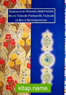 Başbakanlık Osmanlı Arşivindeki Belge Türleri, Padişah El Yazıları ve Belge Restorasyonu