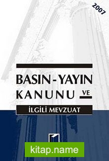 Basın – Yayın Kanunu ve ilgili Mevzuatlar 2007 (Cep Boy)