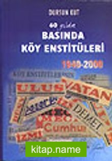 Basında Köy Enstitüleri1940-2000