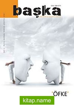 Başka Psikiyatri ve Düşünce Dergisi / Öfke Sayı:3 Mayıs-Haziran-Temmuz-Ağustos 2009