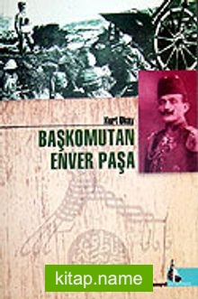 Başkomutan Enver Paşa