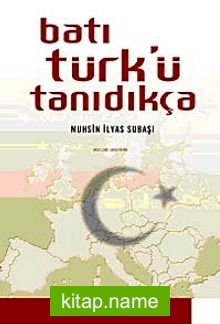 Batı Türk’ü Tanıdıkça