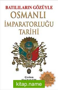 Batılıların Gözüyle Osmanlı İmparatorluğu Tarihi (Tam Metin)