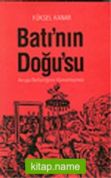 Batı’nın Doğu’su / Avrupa Barbarlığının Küreselleşmesi