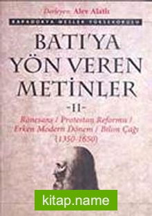 Batı’ya Yön Veren Metinler-II Rönesans/Protestan Reformu/Erken Modern Dönem/Bilim Çağı (1350-1650)