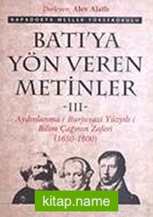 Batı’ya Yön Veren Metinler-III Aydınlanma/Burjuvazi Yüzyılı/ Bilim Çağının Zaferi (1650-1800)