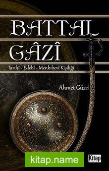 Battal Gazi Tarihi-Edebi-Menkıbevi Kişiliği