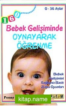 Bebek Gelişiminde Oynayarak Öğrenme (0-36 Aylar) Bebek Gelişimini Sağlayıcı Basit Zeka Oyunları