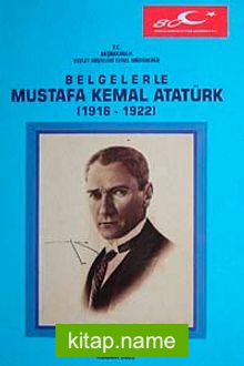 Belgelerle Mustafa Kemal Atatürk (1916-1922)