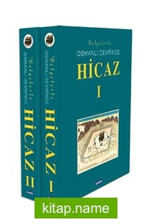 Belgelerle Osmanlı Devrinde Hicaz-I-II
