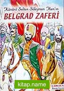 Belgrad Zaferi / Kanuni Sultan Süleyman Han’ın