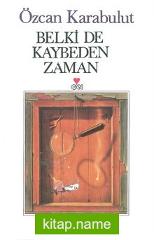 Belki de Kaybeden Zaman