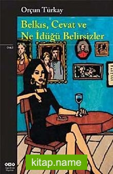 Belkıs, Cevat ve Ne İdüğü Belirsizler