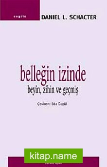 Belleğin İzinde – Beyin, Zihin ve Geçmiş