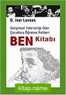 Ben Kitabı/Gelişimsel Yetersizliği Olan Çocuklara Öğretme Rehberi