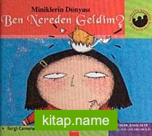 Ben Nereden Geldim? (Ciltli) / Miniklerin Dünyası