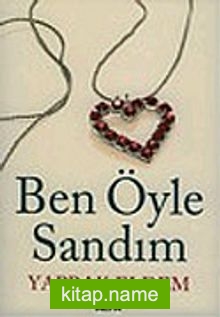 Ben Öyle Sandım