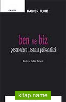 Ben ve Biz / Postmodern İnsanın Psikanalizi