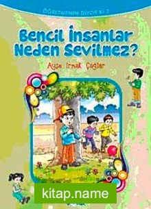 Bencil İnsanlar Neden Sevilmez?