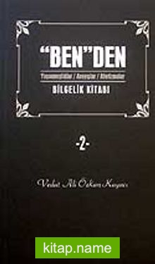 Ben’den Bilgelik Kitabı 2 Yaşanmışlıklar/Arayışlar/Aforizmalar