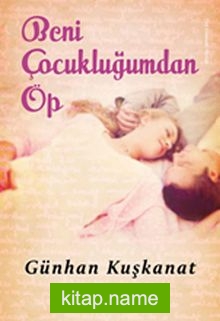 Beni Çocukluğumdan Öp