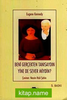 Beni Gerçekten Tanısaydın Yine de Sever miydin?