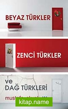 Beyaz Türkler, Zenci Türkler ve Dağ Türkleri