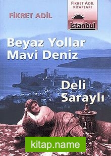 Beyaz Yollar Mavi Deniz / Deli Saraylı