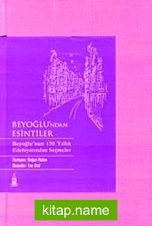 Beyoğlu’ndan Esintiler Beyoğlu’nun 150 Yıllık Edebiyatından Seçmeler