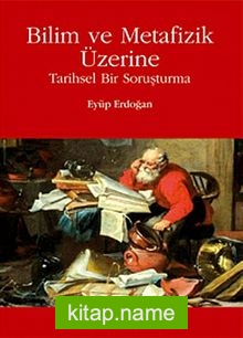 Bilim ve Metafizik Üzerine  Tarihsel Bir Soruşturma