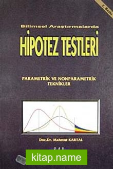 Bilimsel Araştırmalarda Hipotez Testleri Parametrik ve Nonparametrik Teknikler