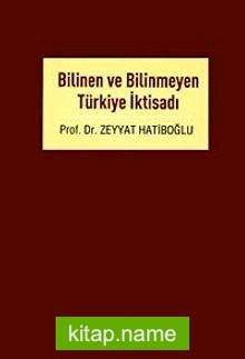 Bilinen ve Bilinmeyen Türkiye İktisadı