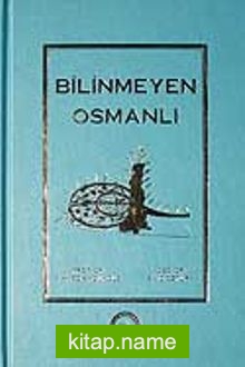 Bilinmeyen Osmanlı (Bez Cilt)
