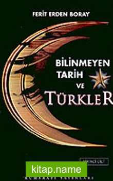 Bilinmeyen Tarih ve Türkler (1.Cilt)