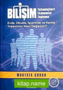 Bilişim Teknolojileri Ekonomisi Toplumu  Evde Okulda İşyerinde ve Kentte Yaşantımız Nasıl Değişiyor?