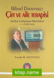 Bilişsel Davranışçı Çift ve Aile Terapisi  Atölye Çalışması Metinleri 1-2 Eylül 2012