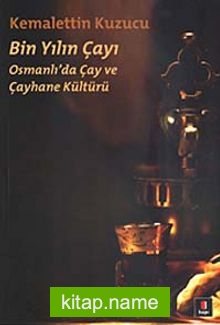 Bin Yılın Çayı  Osmanlı’da Çay ve Çayhane Kültürü