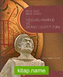 Binyıl Önce Binyıl Sonra Kaşgarlı Mahmud ve Divanü Lugati’t-Türk