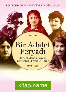 Bir Adalet Feryadı / Osmanlı’dan Türkiye’ye Beş Ermeni Feminist Yazar