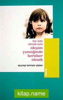 Bir Aile Olmak İçin Akşam Yemeğinde Beraber Olmak