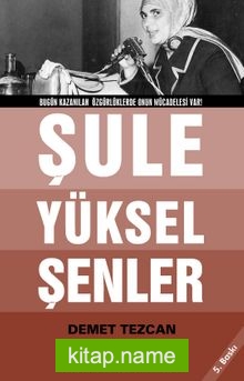 Bir Çığır Öyküsüdür “Şule Yüksel Şenler”!..