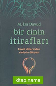 Bir Cinin İtirafları Kendi Dillerinden Cinlerin Dünyası