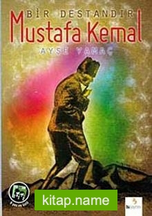 Bir Destandır Mustafa Kemal
